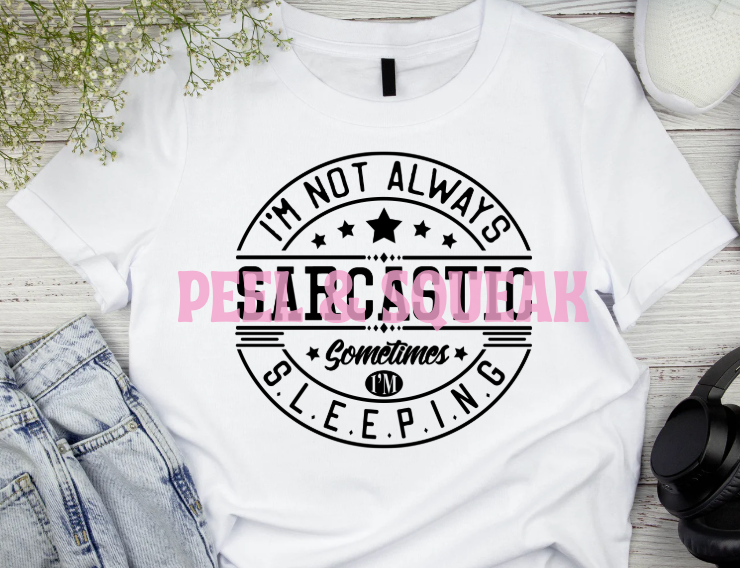 DTF - Not Always Sarcastic Round Quote