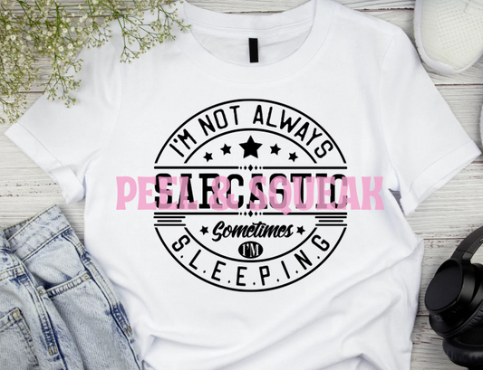 DTF - Not Always Sarcastic Round Quote