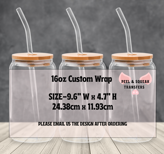 CUSTOM UVDTF - 16oz Libby Wrap