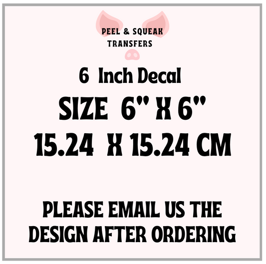 CUSTOM DTF - 6 Inch Decal