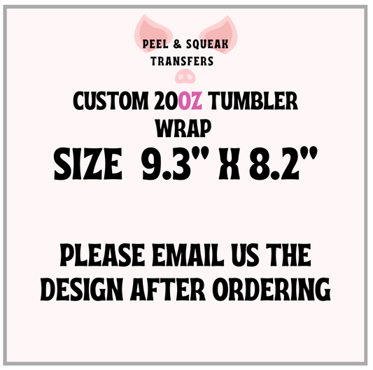 CUSTOM 20oz Tumbler Wrap
