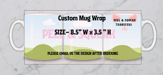 CUSTOM 11oz Mug Wrap